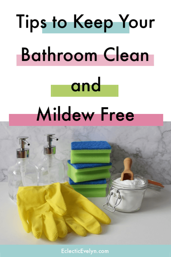 Tips To Keep Your Bathroom Clean And Mildew Free