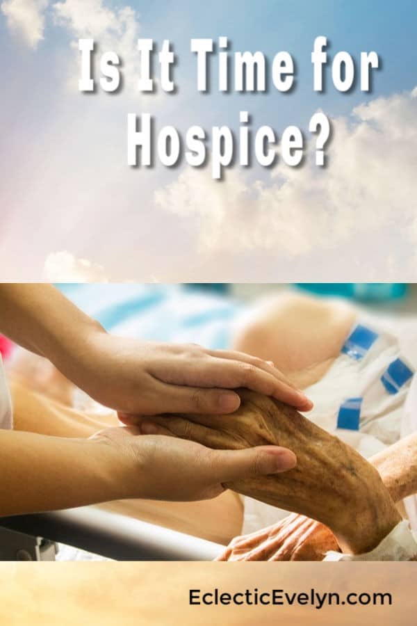 Is It Time For Hospice? | Eclectic Evelyn