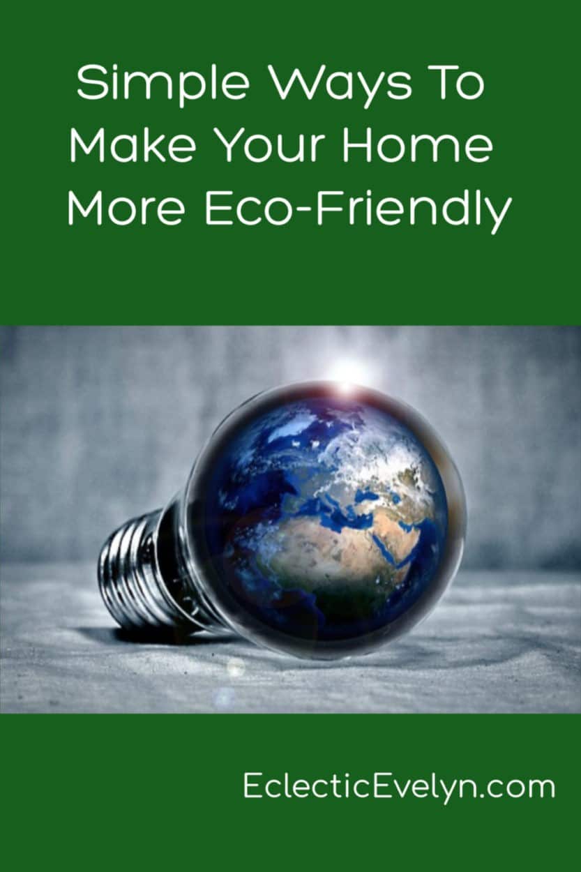 Simple Ways To Make Your Home More Eco-Friendly | Eclectic Evelyn